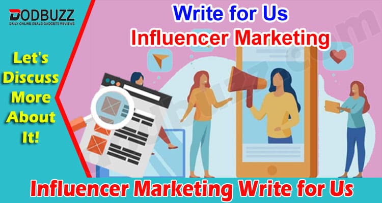 About General Information Influencer Marketing Write for Us