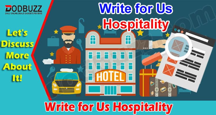 About General Information Write for Us Hospitality