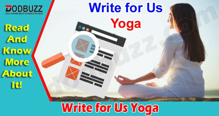 About General Information Write for Us Yoga