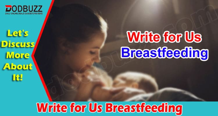 About General Information Write for Us Breastfeeding