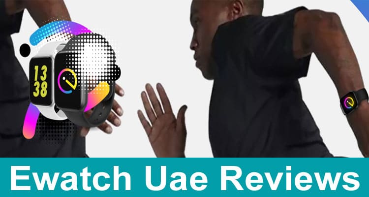 Ewatch Uae Reviews 2020