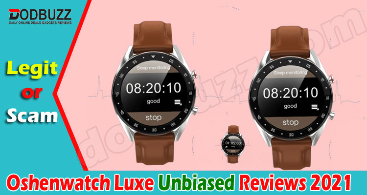 Oshenwatch Luxe Review {May} Think Before Buying Here!2021.