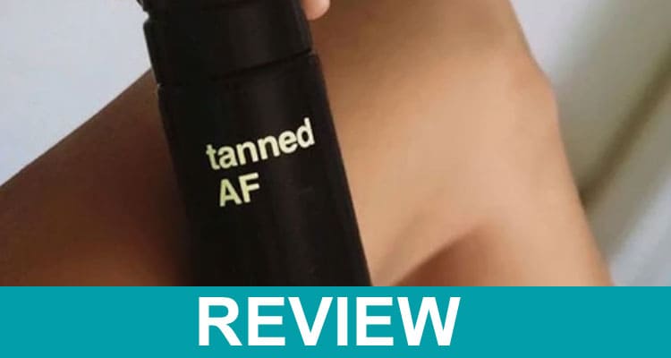Tanned AF Reviews 2020