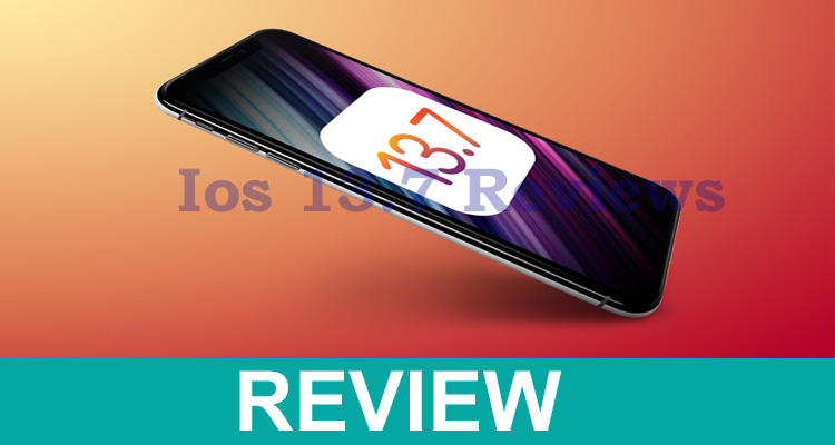 Ios 13.7 Reviews {Sep} Get Valuable Information