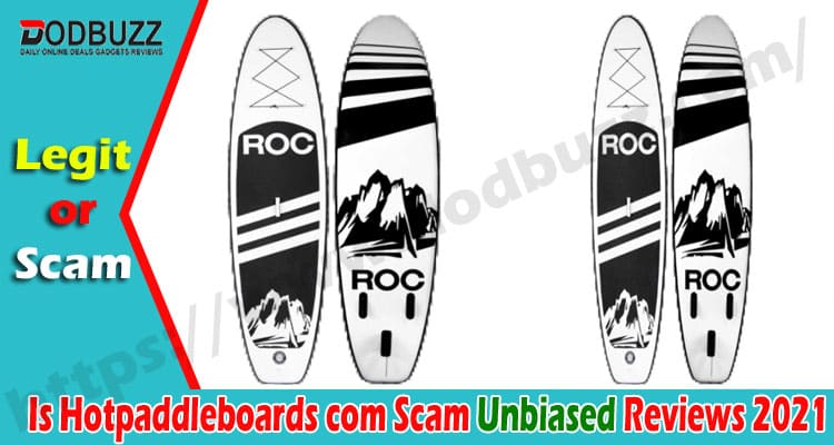 Is Hotpaddleboards com Scam {Sept 2020} See Reviews Now!