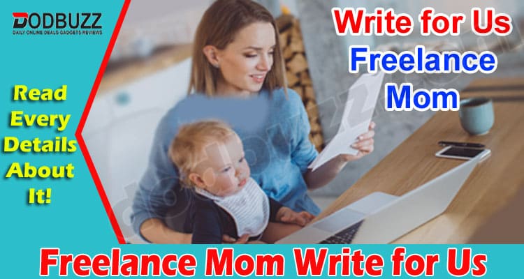 About General Information Freelance Mom Write for Us