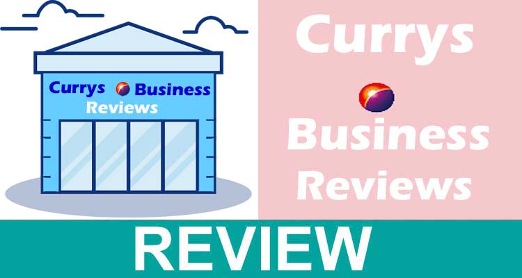 Currys Business Reviews 2020