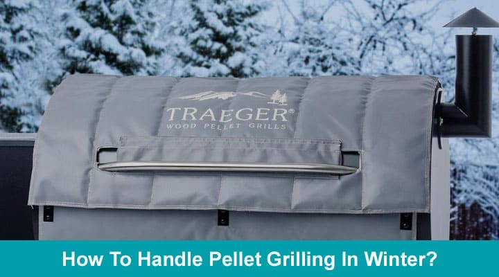 How To Handle Pellet Grilling In Winter 2020