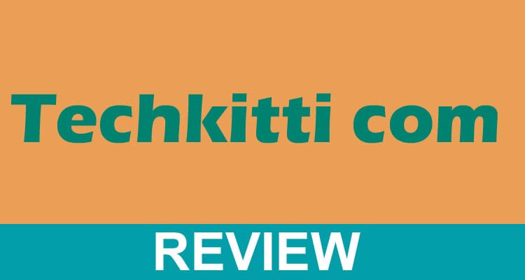 Techkitti Com (Jan 2021) Reviews the Topic Below