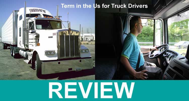 Term In The Us For Truck Drivers 2021.