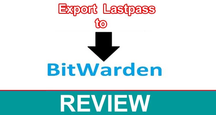 Export Lastpass to Bitwarden 2021
