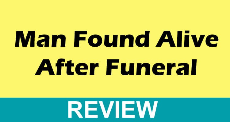 Man-Found-Alive-After-Funer Revews
