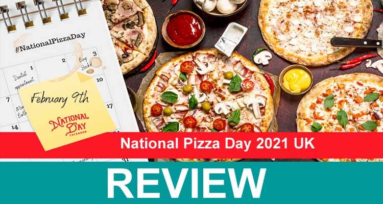 National Pizza Day 2021 UK 2021.