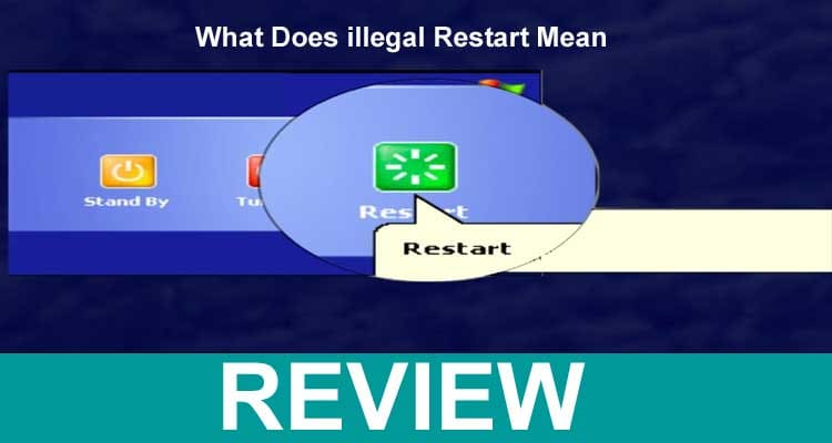 What Does Illegal Restart Mean (Feb) Know About It Here!