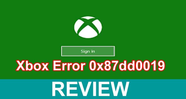 Xbox Error 0x87dd0019 (Feb) Possible Solutions Here!