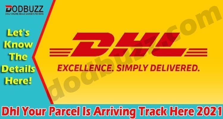 Dhl Your Parcel Is Arriving Track Here 2021