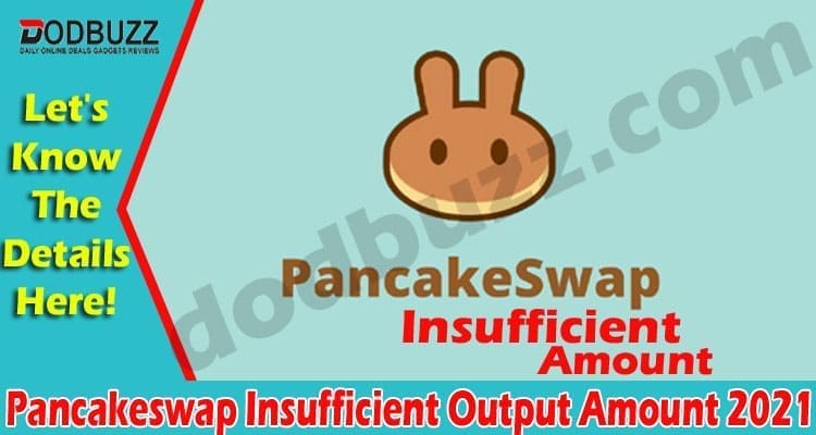 Pancakeswap Insufficient Output Amount 2021