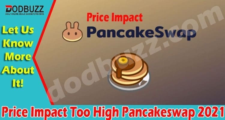 Price Impact Too High Pancakeswap 2021