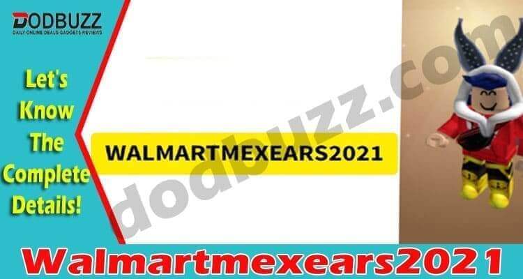 Walmartmexears2021 (April) Check The Details Of Codes!