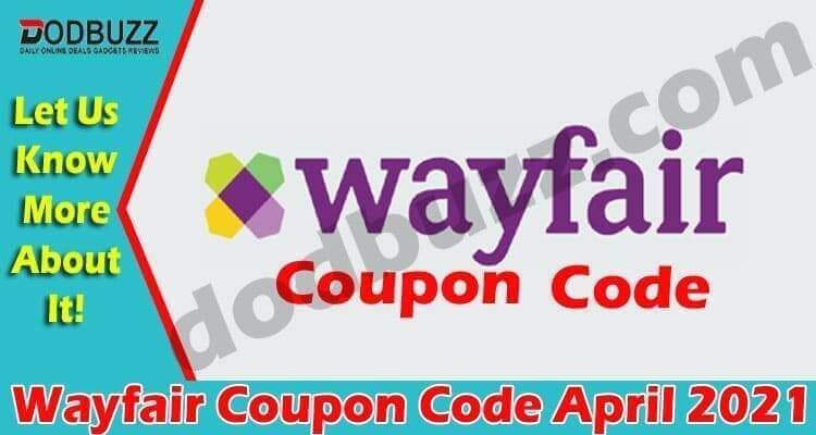 Wayfair Coupon Code April 2021 (April) Checkout Details!