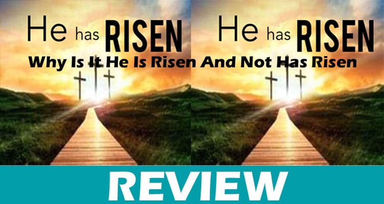 Why Is It He Is Risen And Not Has Risen {April} Read It!