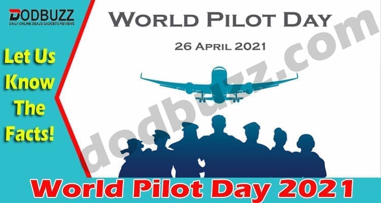 World Pilot Day 2021 {April} Day To Cheer Up The Pilots!
