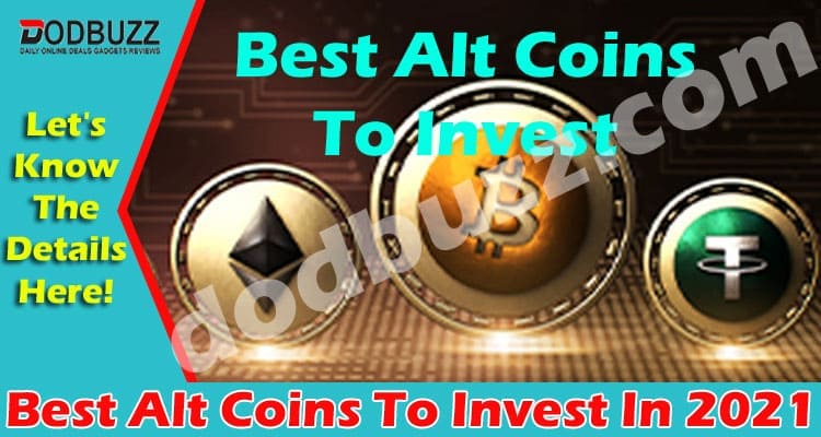 Best Alt Coins To Invest In 2021 (May) Alt Coin To Watch