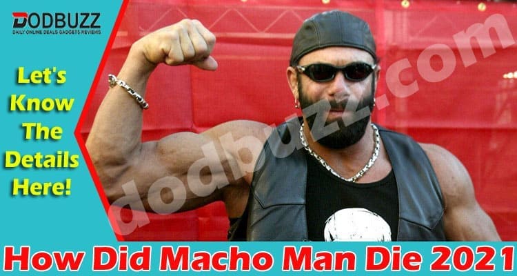 How Did Macho Man Die (May) Checkout Details Now!