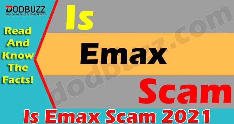 Is Emax Scam (May 2021) Get The Complete Insight Here!