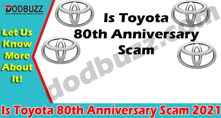 Is Toyota 80th Anniversary Scam {May 2021} Find Details!