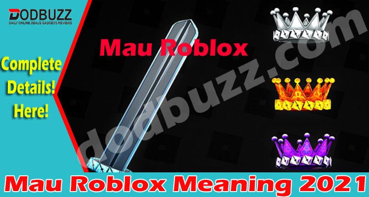 Mau Roblox Meaning May Get The Complete Detail Here - what does roblox mean
