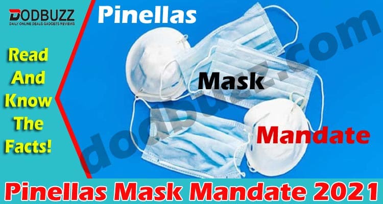 Pinellas Mask Mandate {May} Check Out The Details!