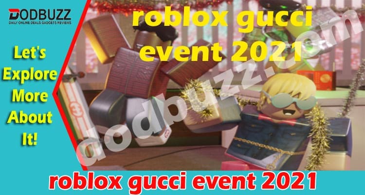 Roblox gucci event 2021 dodbuzz