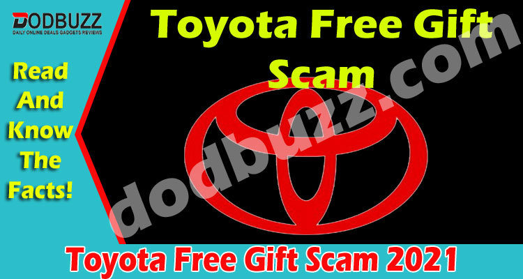 Toyota Free Gift Scam (May 2021) A Scam You Must Know!