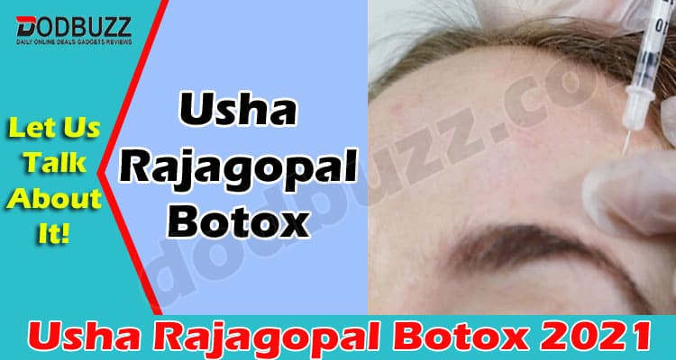 Usha Rajagopal Botox (May) Let Us Know About It Here!