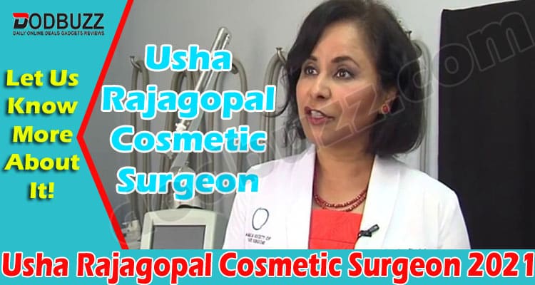 Usha Rajagopal Cosmetic Surgeon (May) Get Details Here! 2021.