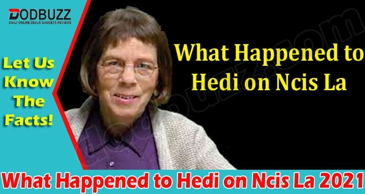 What Happened To Hedi On Ncis La (May) Answered Here!