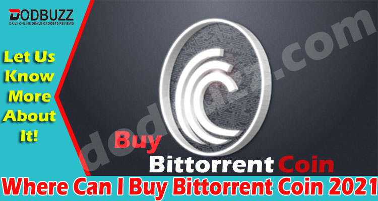 Where Can I Buy Bittorrent Coin (May) Get Details Now!