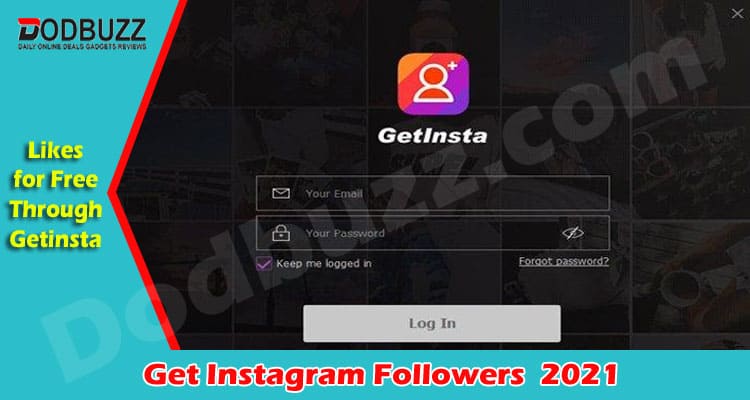 Get Instagram Followers and Likes for Free Through Getinsta 2021