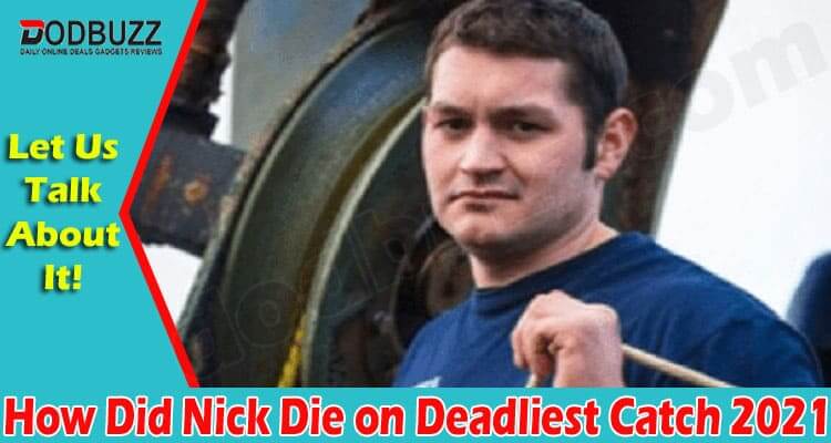 How Did Nick Die On Deadliest Catch (June) Know Here!