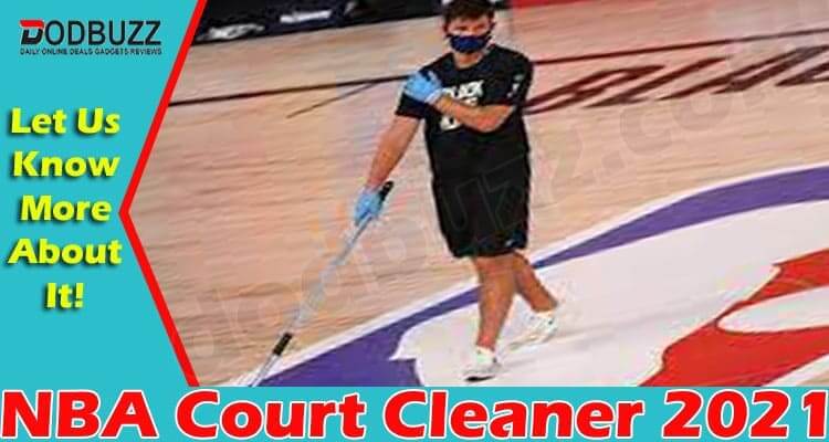 NBA Court Cleaner {June} Check The Details Of Cleaner