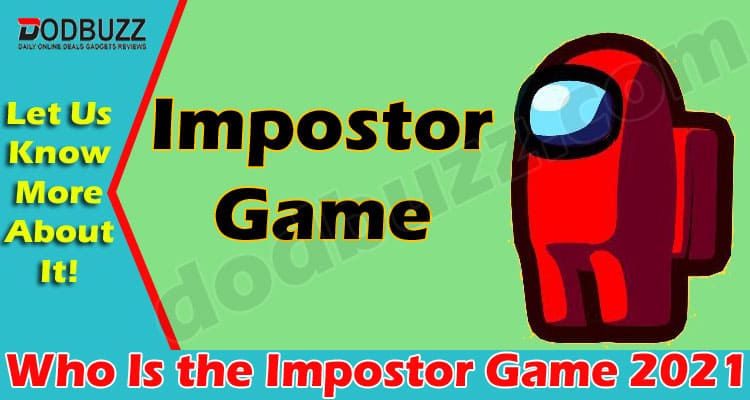 Who Is the Impostor Game (June 2021) Get Details Here!