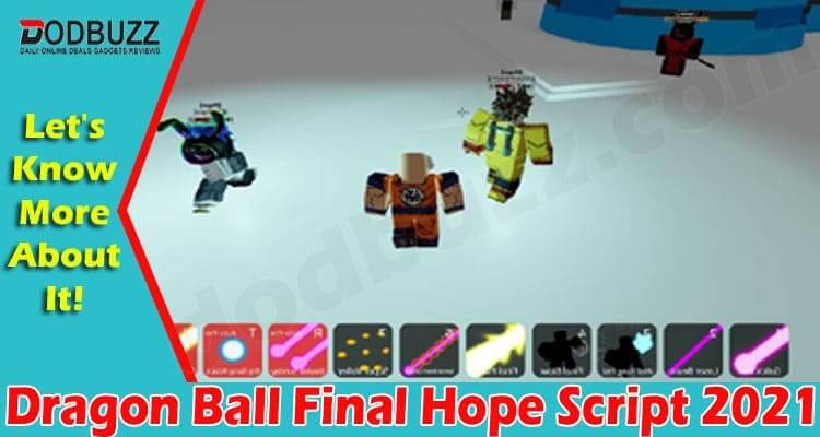 Dragon Ball Final Hope Script {July 2021} Checkout Here!
