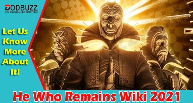 He Who Remains Wiki 2021