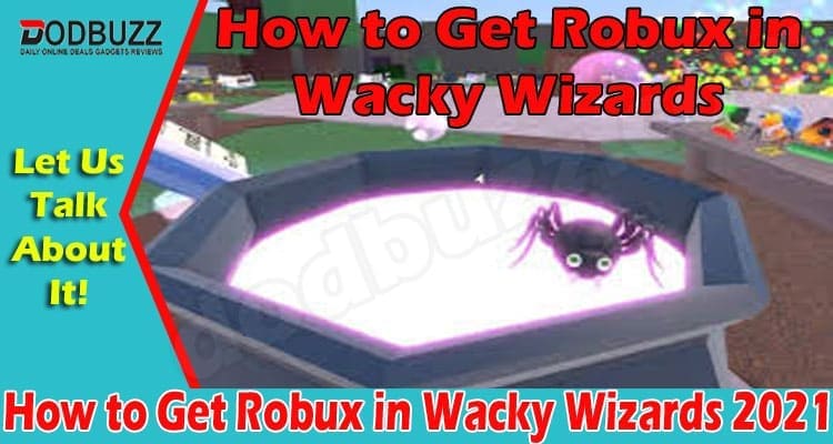 How To Get Robux In Wacky Wizards (July) Let’s Know Here