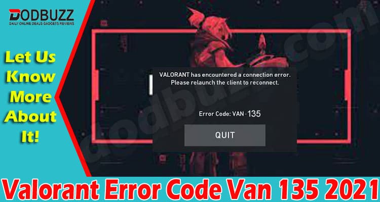 Valorant Error Code Van 135 (July) How To Fix The Error 2021.