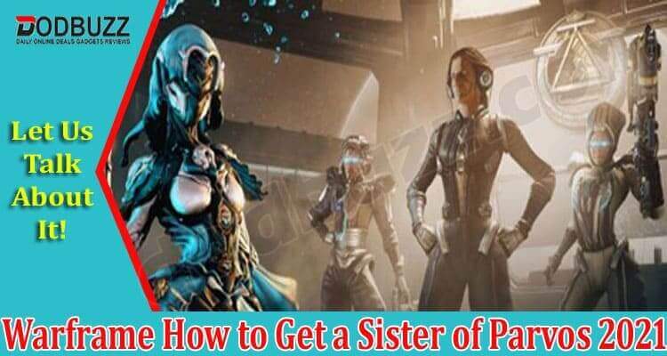 Warframe How To Get A Sister Of Parvos 2021