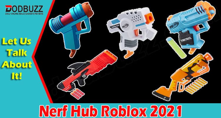 latest News Nerf Hub Roblox 2021