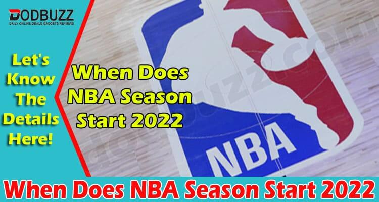 All Information NBA Season Start 2022 on Dodbuzz