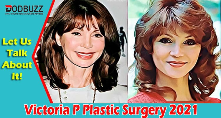 Victoria P Plastic Surgery {Aug} Know Complete Facts!